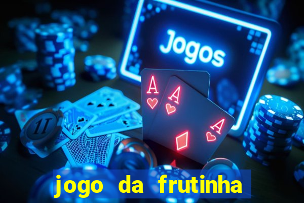 jogo da frutinha de ganhar dinheiro